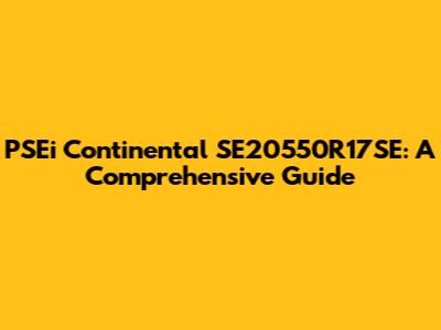 PSEi Continental SE20550R17SE: A Comprehensive Guide