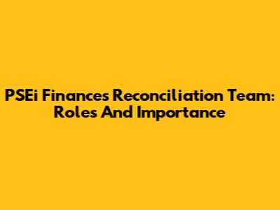 PSEi Finances Reconciliation Team: Roles And Importance