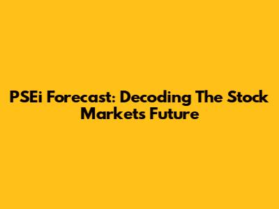 PSEi Forecast: Decoding The Stock Market's Future