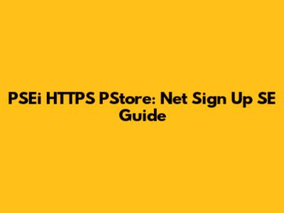 PSEi HTTPS PStore: Net Sign Up SE Guide