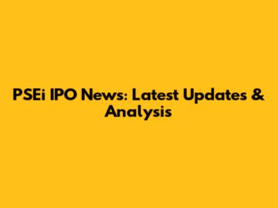 PSEi IPO News: Latest Updates & Analysis