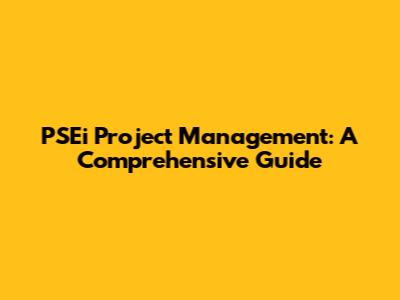 PSEi Project Management: A Comprehensive Guide