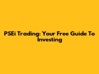 PSEi Trading: Your Free Guide To Investing