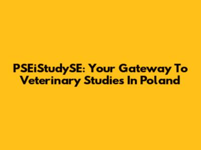 PSEiStudySE: Your Gateway To Veterinary Studies In Poland