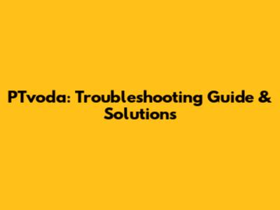 PTvoda: Troubleshooting Guide & Solutions