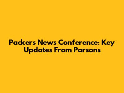 Packers News Conference: Key Updates From Parsons