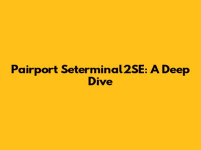 Pairport Seterminal2SE: A Deep Dive