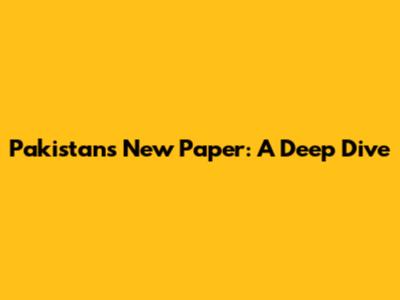Pakistan's New Paper: A Deep Dive