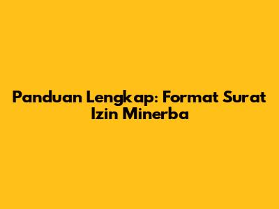 Panduan Lengkap: Format Surat Izin Minerba
