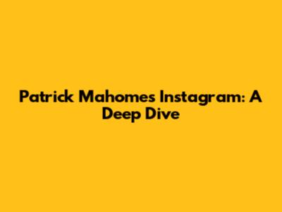 Patrick Mahomes' Instagram: A Deep Dive