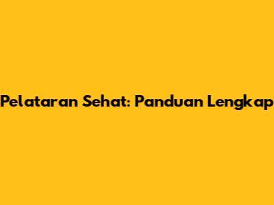 Pelataran Sehat: Panduan Lengkap
