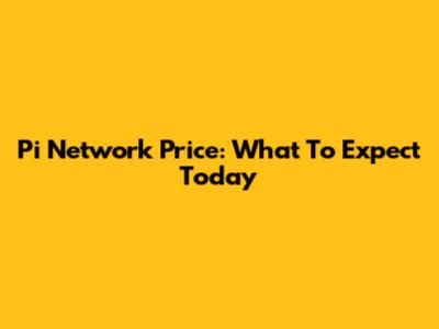 Pi Network Price: What To Expect Today