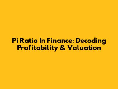 Pi Ratio In Finance: Decoding Profitability & Valuation