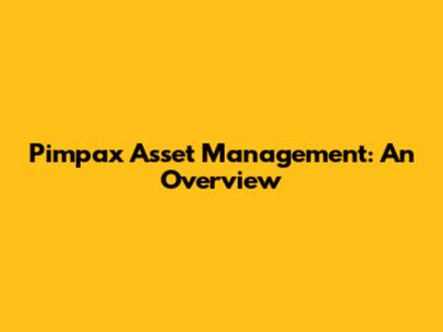 Pimpax Asset Management: An Overview