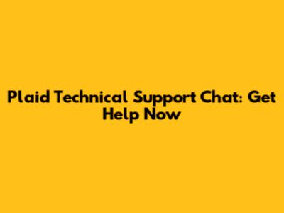Plaid Technical Support Chat: Get Help Now