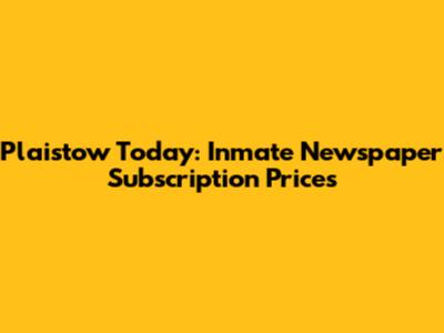 Plaistow Today: Inmate Newspaper Subscription Prices