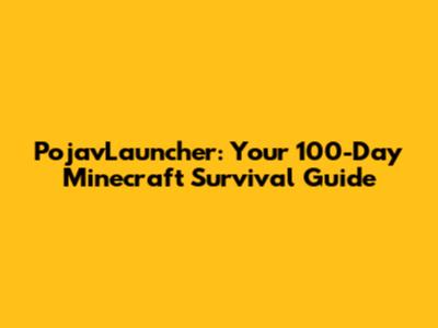 PojavLauncher: Your 100-Day Minecraft Survival Guide