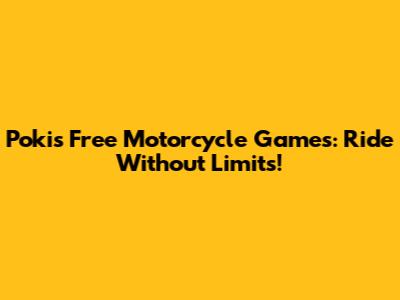 Poki's Free Motorcycle Games: Ride Without Limits!