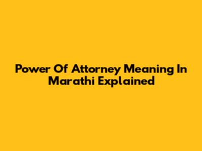 Power Of Attorney Meaning In Marathi Explained