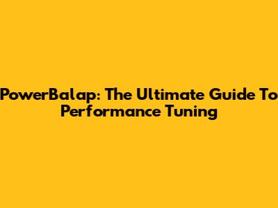 PowerBalap: The Ultimate Guide To Performance Tuning