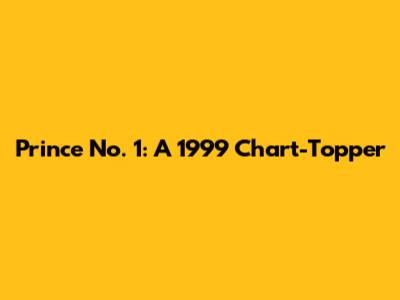 Prince No. 1: A 1999 Chart-Topper