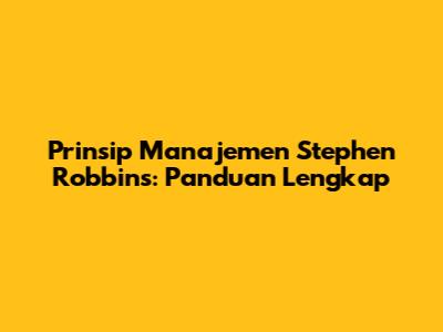 Prinsip Manajemen Stephen Robbins: Panduan Lengkap