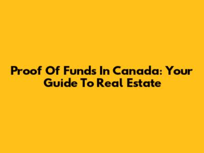 Proof Of Funds In Canada: Your Guide To Real Estate