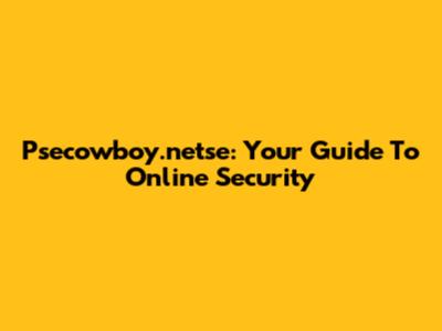 Psecowboy.netse: Your Guide To Online Security