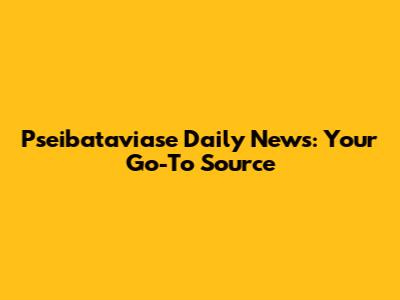 Pseibataviase Daily News: Your Go-To Source