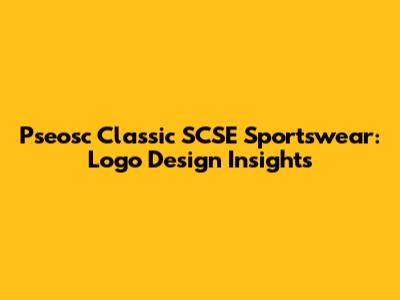 Pseosc Classic SCSE Sportswear: Logo Design Insights