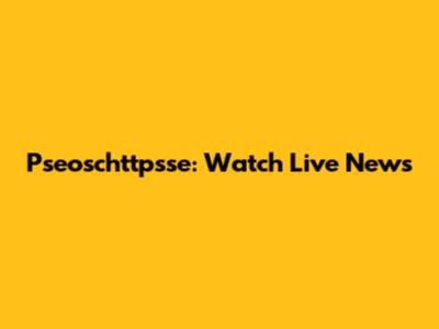 Pseoschttpsse: Watch Live News