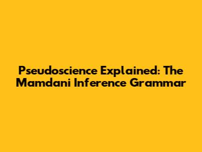 Pseudoscience Explained: The Mamdani Inference Grammar