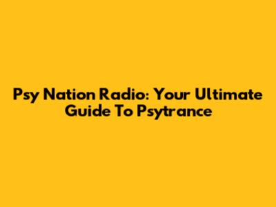 Psy Nation Radio: Your Ultimate Guide To Psytrance
