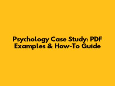 Psychology Case Study: PDF Examples & How-To Guide
