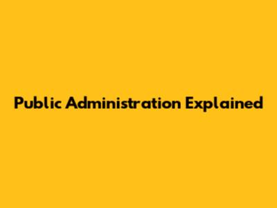 Public Administration Explained