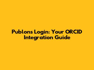 Publons Login: Your ORCID Integration Guide