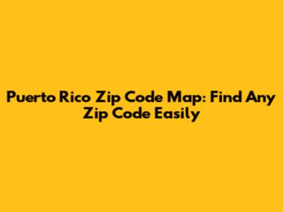 Puerto Rico Zip Code Map: Find Any Zip Code Easily