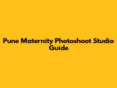 Pune Maternity Photoshoot Studio Guide