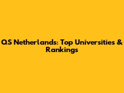 QS Netherlands: Top Universities & Rankings