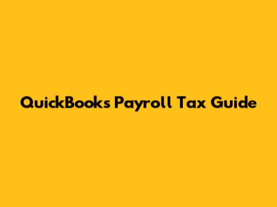 QuickBooks Payroll Tax Guide
