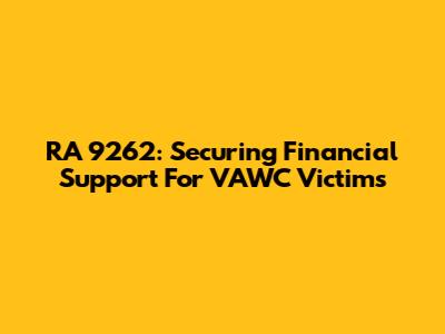 RA 9262: Securing Financial Support For VAWC Victims