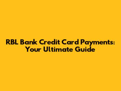 RBL Bank Credit Card Payments: Your Ultimate Guide