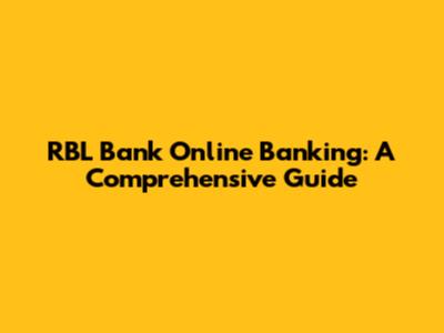 RBL Bank Online Banking: A Comprehensive Guide