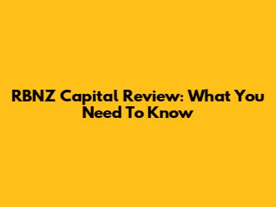 RBNZ Capital Review: What You Need To Know