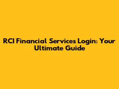 RCI Financial Services Login: Your Ultimate Guide
