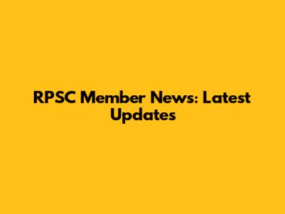 RPSC Member News: Latest Updates