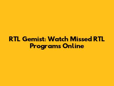 RTL Gemist: Watch Missed RTL Programs Online