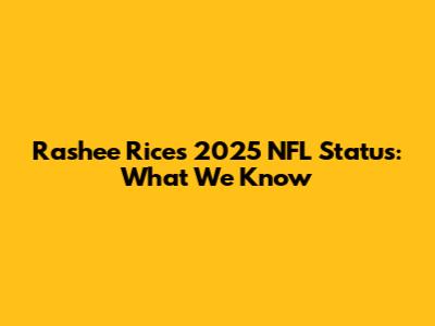 Rashee Rice's 2025 NFL Status: What We Know