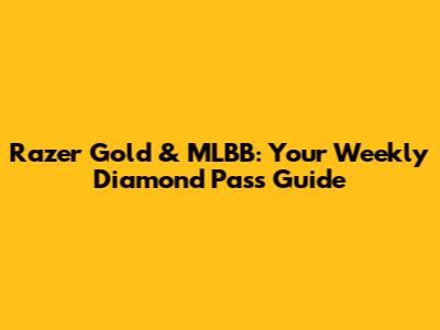 Razer Gold & MLBB: Your Weekly Diamond Pass Guide