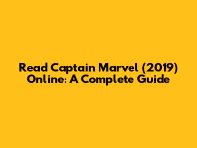 Read Captain Marvel (2019) Online: A Complete Guide